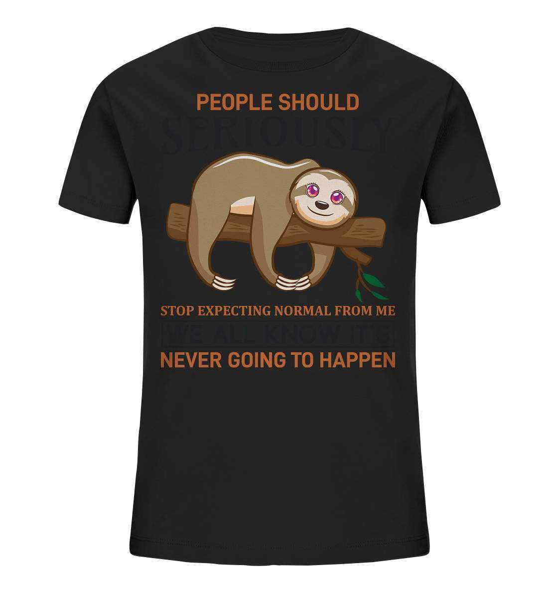 Faultier People Should Seriously Stop Expecting normal from me We All Know It's never going to Happen - Kids Organic Shirt-3 finger faultier,3 zehen faultier,das faultier,ein faultier,faul,Faultier,faultier shirt,faultier t shirt damen,faultierfarm,faultiermotiv,Normalität erwarten,riesenfaultier,t-shirt mit faultier