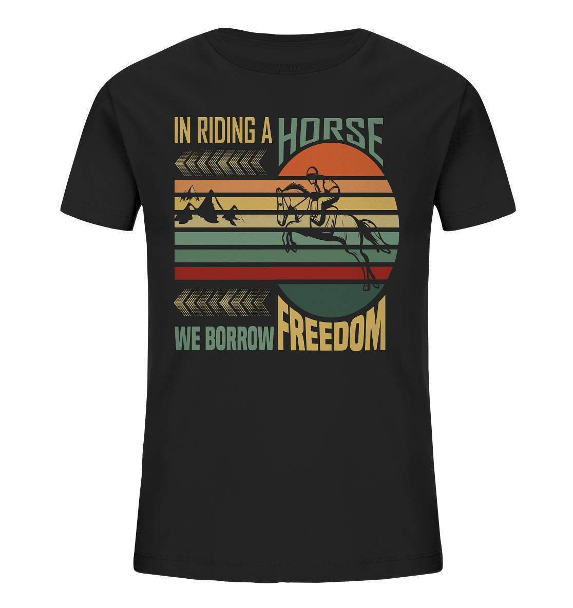 Pferde In Riding a Horse we Borrow Freedom - Kids Organic Shirt-dressur,dressurpferd,haflinger,Pferd,pony,ponyhof,reiter,reitsport,reitverein,Riding Horse Borrow Freedom,sattel,springpferd,springreiten