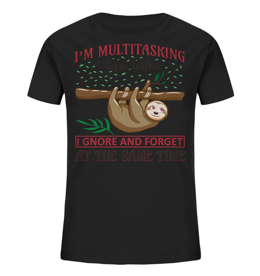 Faultier I'm Multitasking I can Listen Ignore and forget at the same Time - Kids Organic Shirt-3 finger faultier,3 zehen faultier,das faultier,ein faultier,faul,Faultier,faultier shirt,faultier t shirt damen,faultierfarm,faultiermotiv,I am multitasking,riesenfaultier,t-shirt mit faultier