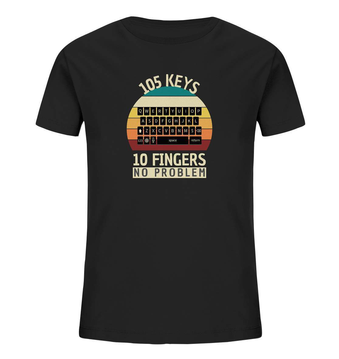 "105 Keys - 10 Fingers - No Problem" Fun für aller Computer Nerds - No1 Zocker, Autoren oder Texter - Kids Organic Shirt-10 finger schreiben,autor,computer,copywriter,funshirt,geboren zum zocken,geborener zocker,geschenk,geschenkidee,pc,tastatur,texten,texter,zocken,zockerleidenschaft,überraschung