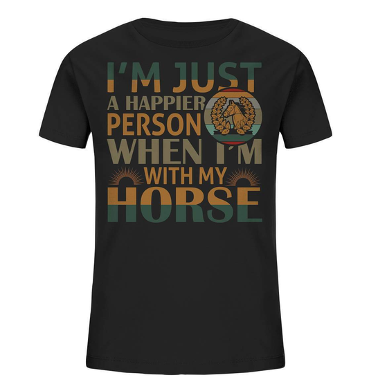 Pferde I'm just a happier Person when I'm with my Horse - Kids Organic Shirt-dressur,dressurpferd,haflinger,happier Person when with my Horse,pony,ponyhof,reiter,reitsport,reitverein,sattel,springpferd,springreiten