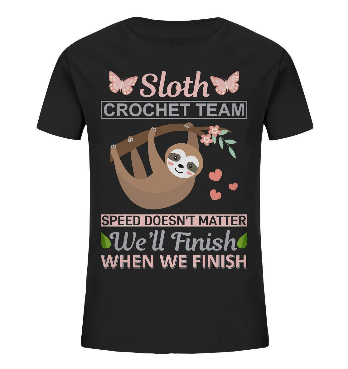 Faultier Sloth Crochet Speed doesn't matter, We'll finish when we Finish - Kids Organic Shirt-3 finger faultier,3 zehen faultier,das faultier,ein faultier,faul,Faultier,faultier shirt,faultier t shirt damen,faultierfarm,faultiermotiv,riesenfaultier,Sloth Crochet Speed,t-shirt mit faultier