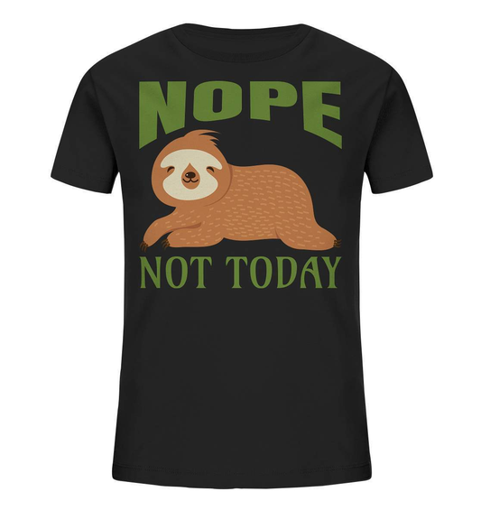 Faultier Nope not Today - Kids Organic Shirt-3 finger faultier,3 zehen faultier,das faultier,ein faultier,faul,Faultier,faultier shirt,faultier t shirt damen,faultierfarm,faultiermotiv,Nope not Today,riesenfaultier,t-shirt mit faultier