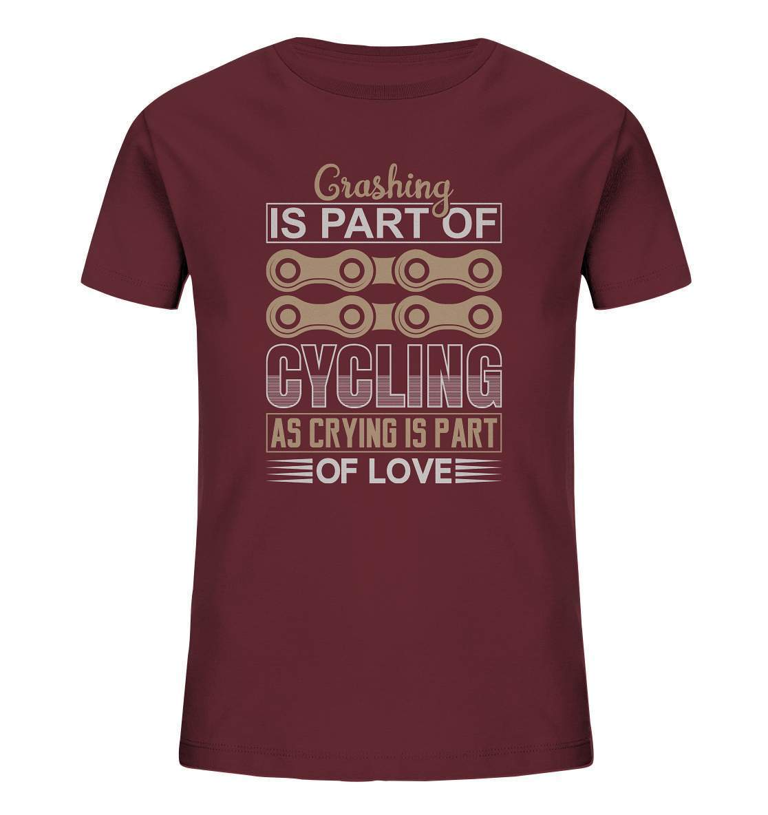 Fahrrad Crashing is Part of Cycling as Crying is Part of Love - Kids Organic Shirt-Crashing is Part of Cycling,downhill,Fahrrad,fahrradbekleidung,fahrradbekleidung damen,fahrradbekleidung herren,Fahrradfahrer,geschenk für radfahrer,leidenschaft,Mountain Bike,Radfahrer,radfahrer nebeneinander,xxl fahrrad