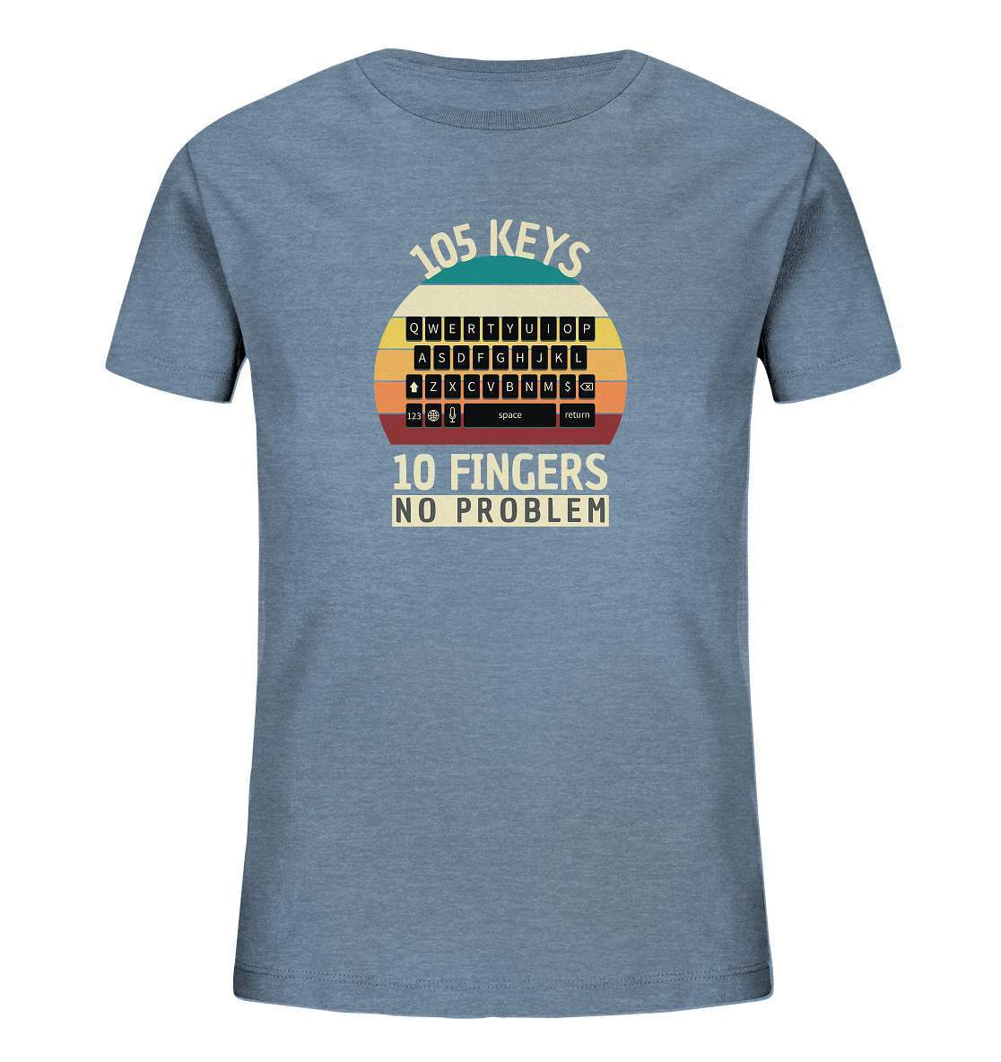 "105 Keys - 10 Fingers - No Problem" Fun für aller Computer Nerds - No1 Zocker, Autoren oder Texter - Kids Organic Shirt-10 finger schreiben,autor,computer,copywriter,funshirt,geboren zum zocken,geborener zocker,geschenk,geschenkidee,pc,tastatur,texten,texter,zocken,zockerleidenschaft,überraschung