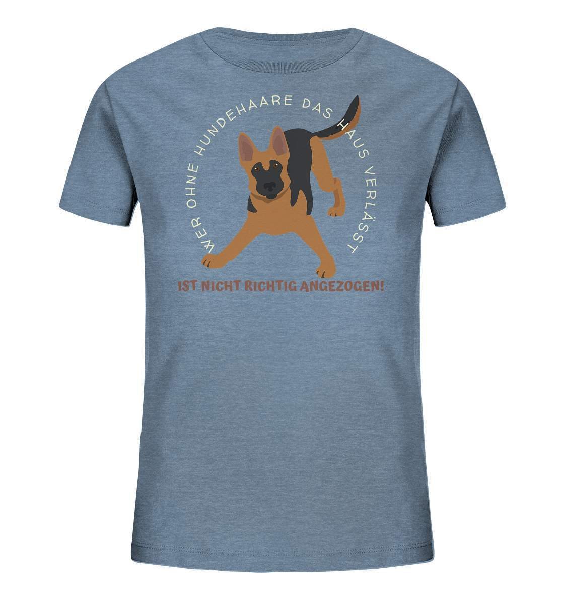 Ohne Hundehaare bist du nicht richtig angezogen - Schäferhund - Kids Organic Shirt-auf den hund gekommen,dog,freude,geburtstgasgeschenk,Geschenk,geschenkidee,humor,hund,hundebesitzer,hundefan,hundehaare,hundehalter,hundeliebhaber,hundeshirt,spaß