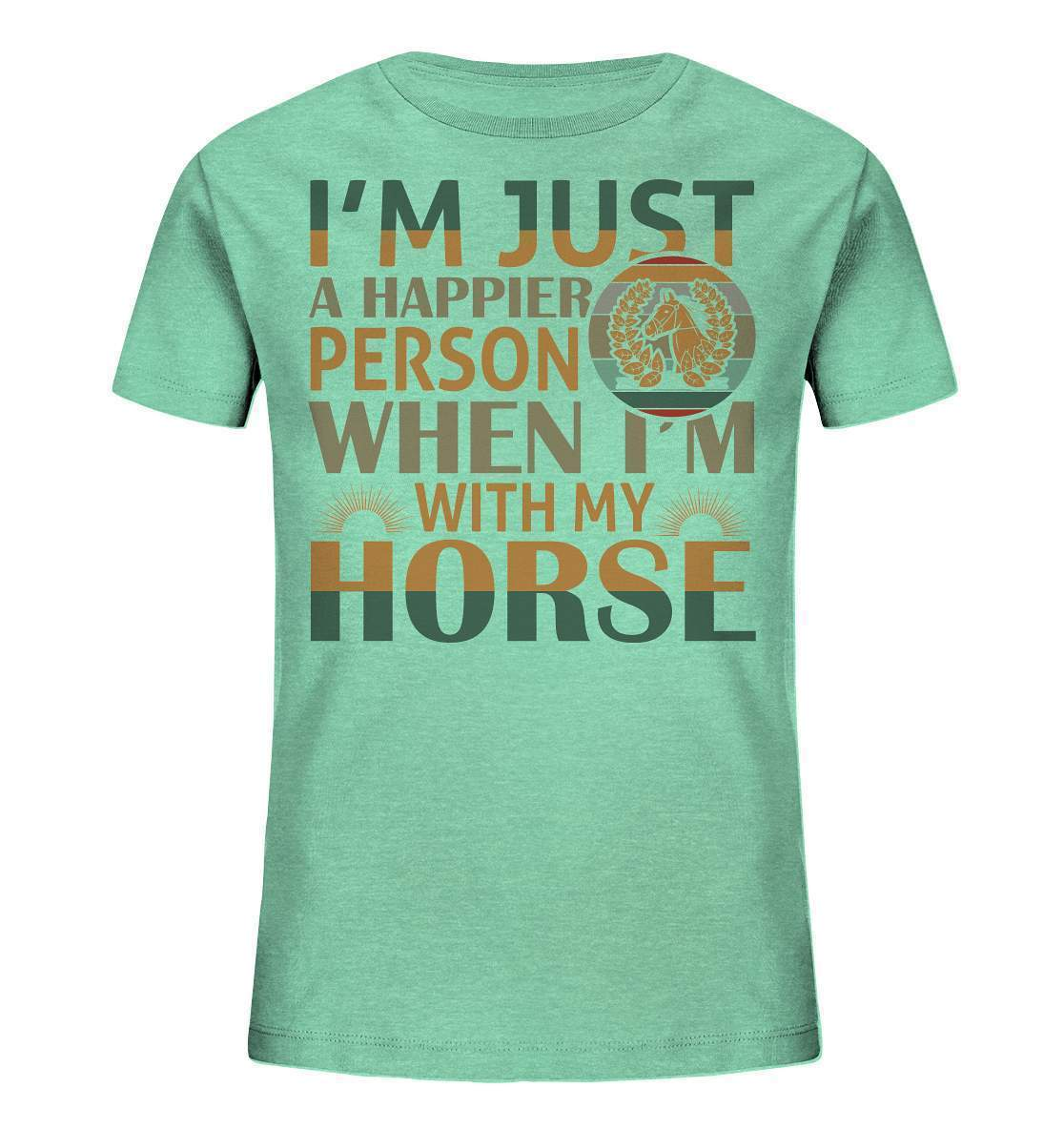 Pferde I'm just a happier Person when I'm with my Horse - Kids Organic Shirt-dressur,dressurpferd,haflinger,happier Person when with my Horse,pony,ponyhof,reiter,reitsport,reitverein,sattel,springpferd,springreiten