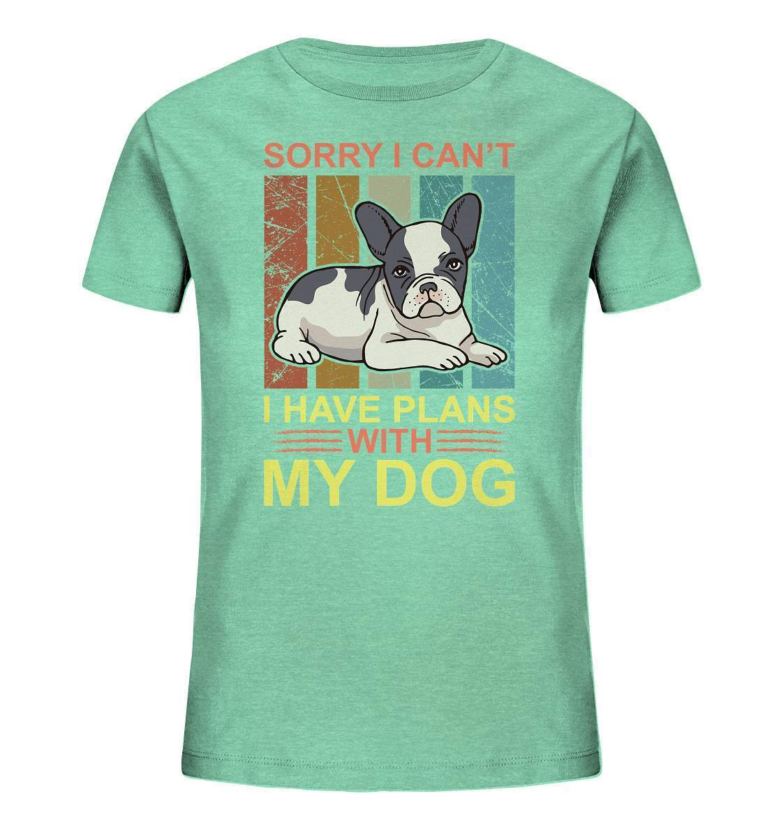 Bulldoggen Sorry I can't I have Plans with my Dog Motiv - Kids Organic Shirt-bulldoggen shirt,bulli,Französische Bulldogge,french bulli,Frenchie,frenchieliebhaber,gassirunde,hund,hunde shirt,hundehalter,hundeliebhaber,Plans with my Dog,Sorry I cant