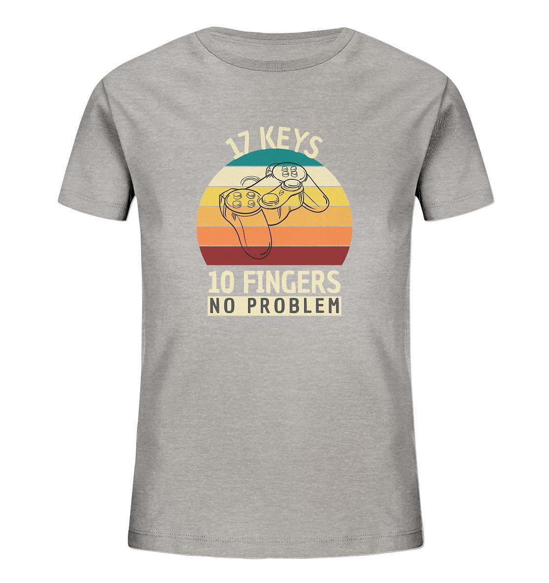 "17 Keys - 10 Fingers - No Problem" Fun für alle Computer Nerds - No1 Zocker und Gamer - Kids Organic Shirt-10 finger 17 tasten,computer,controller,frau,fun,funshirt,gamepad,gamer,geboren zum zocken,geborener zocker,geschenk,geschenkidee,joystick,junge,Konsole,mann,mädchen,pc,spielkonsole,zocken,zockerleidenschaft,überraschung