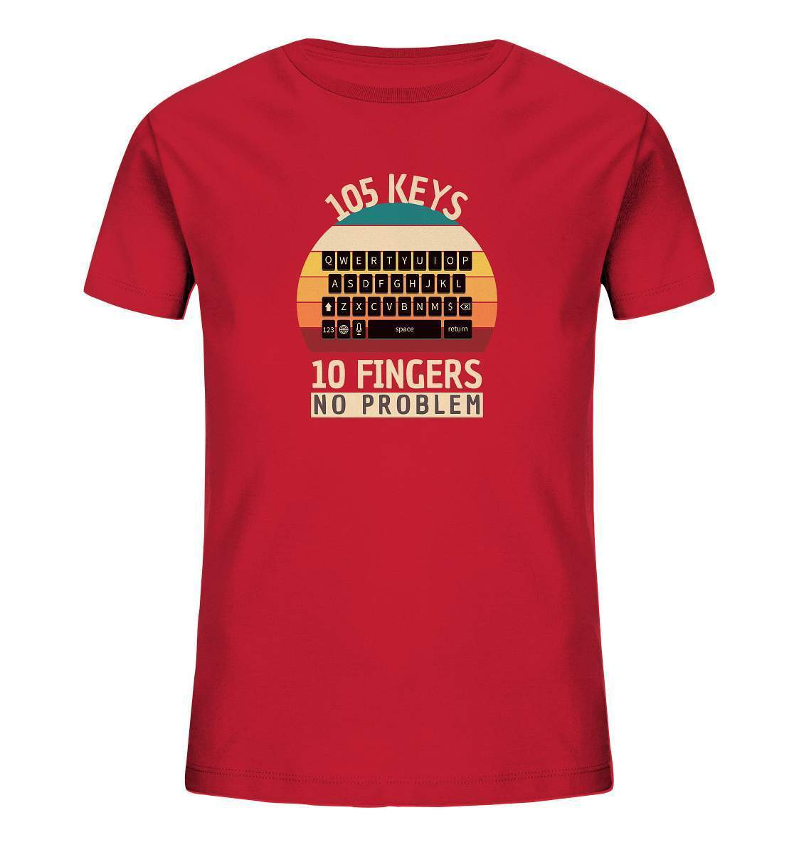 "105 Keys - 10 Fingers - No Problem" Fun für aller Computer Nerds - No1 Zocker, Autoren oder Texter - Kids Organic Shirt-10 finger schreiben,autor,computer,copywriter,funshirt,geboren zum zocken,geborener zocker,geschenk,geschenkidee,pc,tastatur,texten,texter,zocken,zockerleidenschaft,überraschung