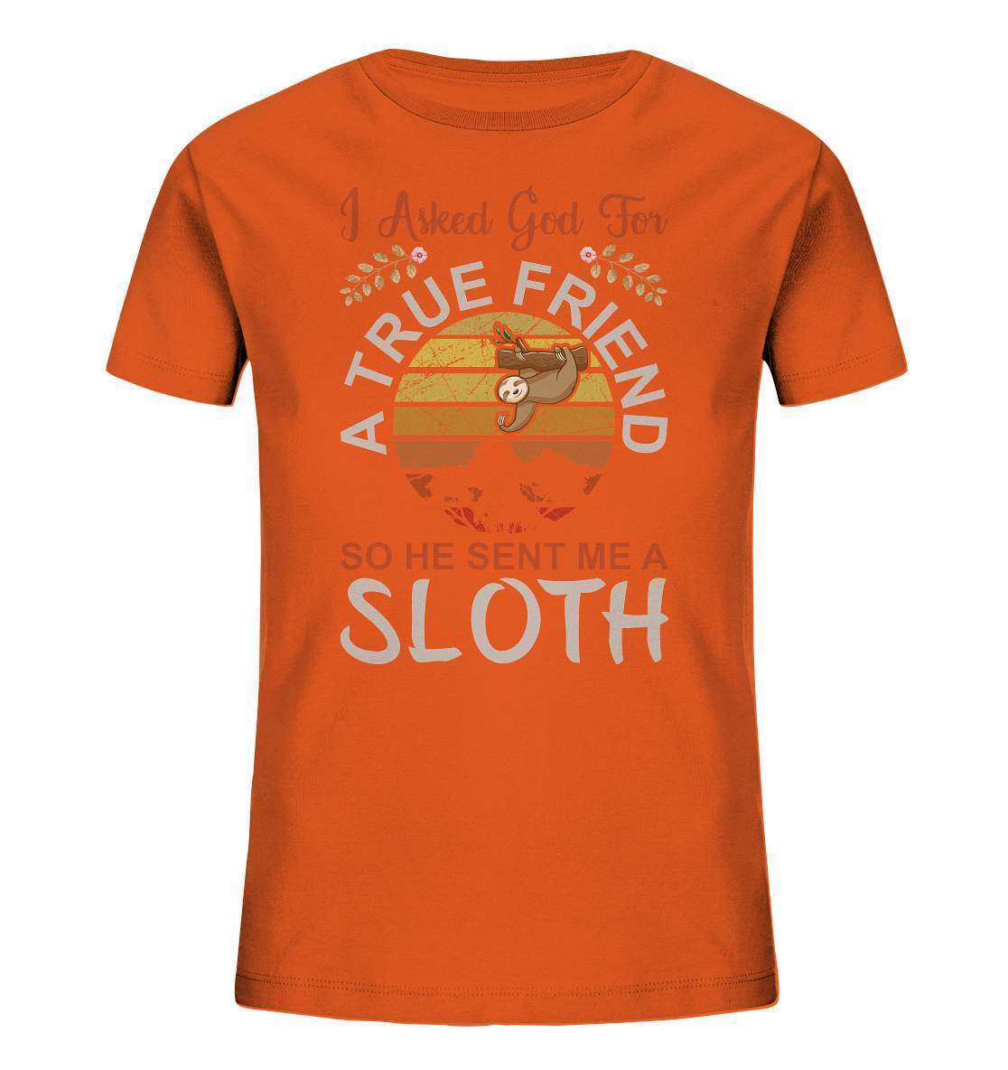 Faultier I Asked God for a True Friend, so he sent me a Sloth - Kids Organic Shirt-3 finger faultier,3 zehen faultier,das faultier,ein faultier,faul,Faultier,faultier shirt,faultier t shirt damen,faultierfarm,faultiermotiv,riesenfaultier,t-shirt mit faultier,True Friend he sent me a Sloth