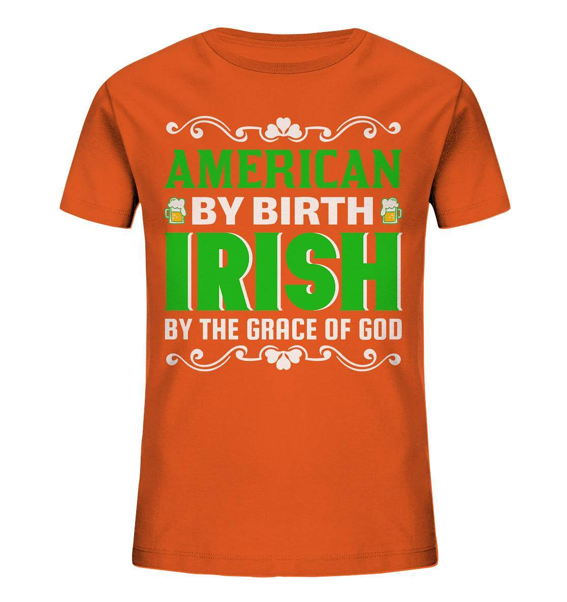 St. Patricks Day Outfit für den irischen Nationalfeiertag - American by birth Irish by the grace of god - Kids Organic Shirt-day saint patrick,feiertag in Irland,greenbeer,heilige st patrick,irischer Feiertag,kleeblatt st patricks day,Sankt Patrick day,sankt patrick day 2022,sankt patricks tag,sankt patriks day,st patrick irland,st patricks day,thanks patrick day