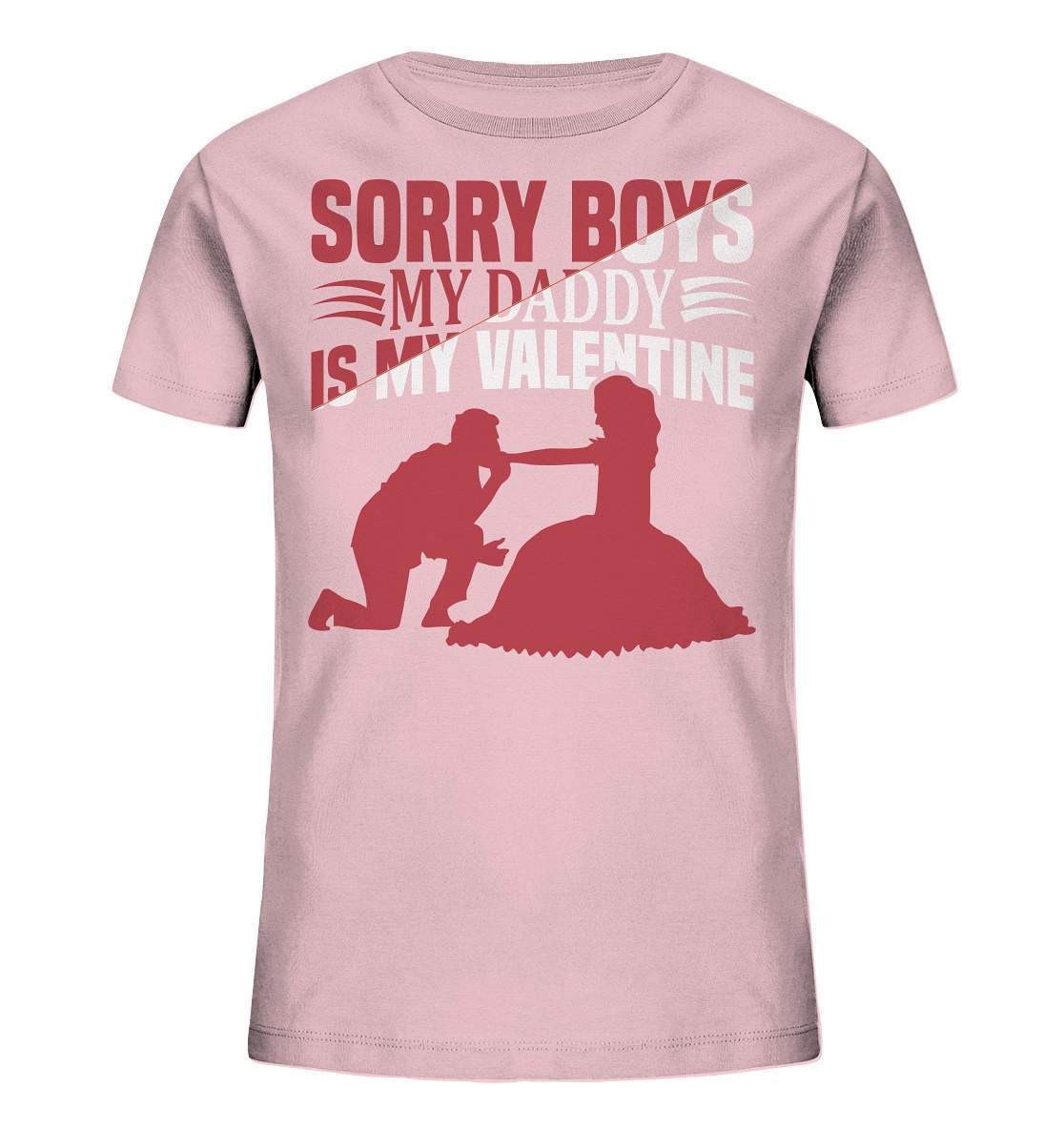 Valentinstag Sorry Boys my Daddy is my Valentine - Kids Organic Shirt-14 Februar,Anti Valentinstag,be my valentine,Daddy is my Valentine,frisch verliebt,für verliebte,große Liebe,lover,tag der verliebten,valentines day,Valentinstag,Valentinstag Geschenk,Valentinstag Ideen