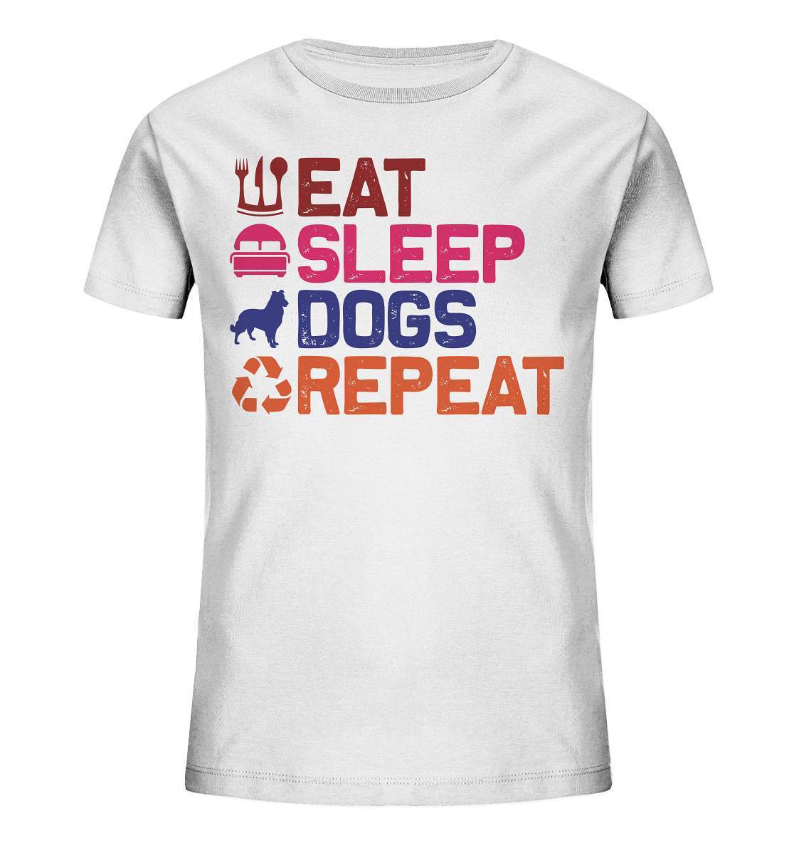 Hunde Tag Eat Sleep Dogs Repeat - Kids Organic Shirt-auf den hund gekommen,dog,Eat sleep dogs repeat,geburtstgasgeschenk,geschenkidee,humor,hund,hundebesitzer,hundefan,hundehalter,hundeliebhaber,hundeshirt,spaß