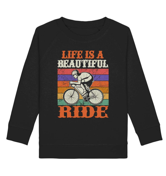 Fahrrad Life is a beautiful Ride - Kids Organic Sweatshirt-bike,bike damen,e-bike trekking,fahrrad,fahrrad damen,fahrrad einfach,fahrrad fahren,fahrrad herren,fahrrad test,fahrradbekleidung,fahrradtour,Life is a beautiful Ride,mountainbike