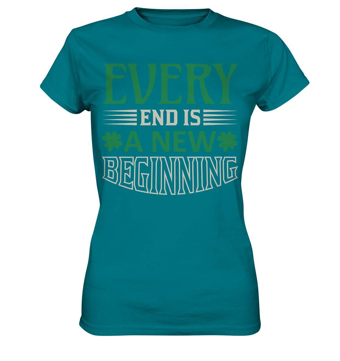 St. Patricks Day Outfit für den irischen Nationalfeiertag - Every End is a new Beginning - Ladies Premium Shirt-day saint patrick,feiertag in Irland,greenbeer,heilige st patrick,irischer Feiertag,kleeblatt st patricks day,Sankt Patrick day,sankt patrick day 2022,sankt patricks tag,sankt patriks day,st patrick irland,st patricks day,thanks patrick day