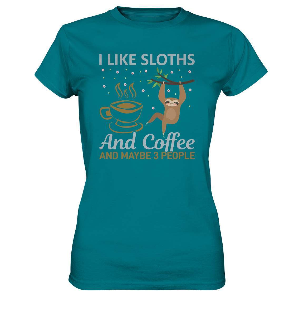 Faultier I like Sloths and Coffee and maybe 3 People - Ladies Premium Shirt-3 finger faultier,3 zehen faultier,das faultier,ein faultier,faul,Faultier,faultier shirt,faultier t shirt damen,faultierfarm,faultiermotiv,riesenfaultier,Sloths Coffee and 3 Peoples,t-shirt mit faultier