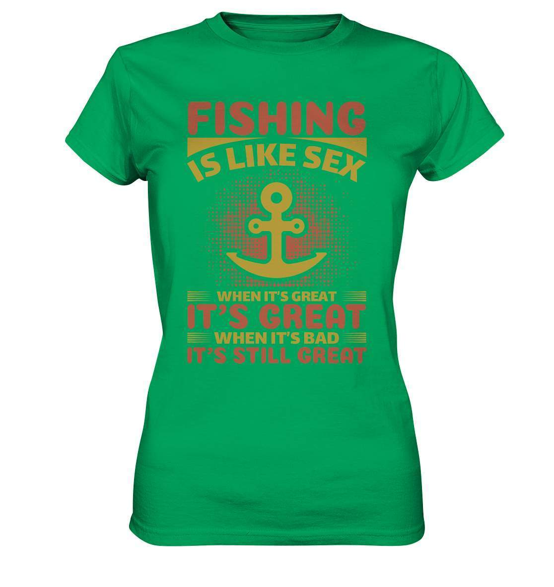 Angler Geschenk Fishing is like Sex When it's Great it's Great When it's bad it's still Great - Ladies Premium Shirt-angel,angel rute,angelausflug,angelbox,Angeln,angelspaß,angeltasche,anglerausrüstung,anglerhut,angleroutfit,boot,fischen,fishing is like sex,geschenkidee,spaß,überraschung