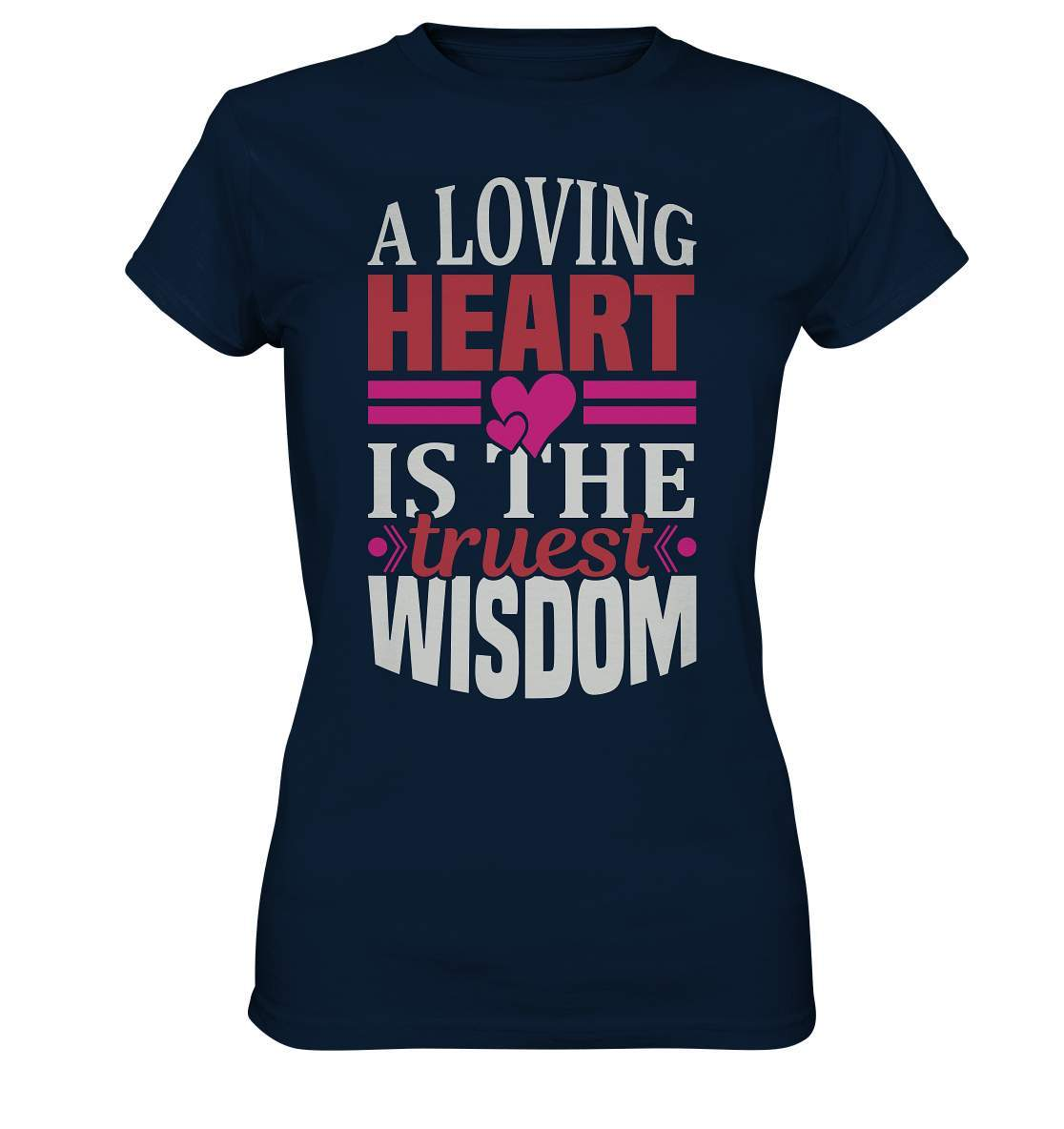 A Loving Heart is the truest Wisdom Valentinstag - Ladies Premium Shirt-14 Februar,A Loving Heart is the truest Wisdom,Anti Valentinstag,be my valentine,frisch verliebt,für verliebte,große Liebe,lover,tag der verliebten,valentines day,Valentinstag,Valentinstag Geschenk,Valentinstag Ideen