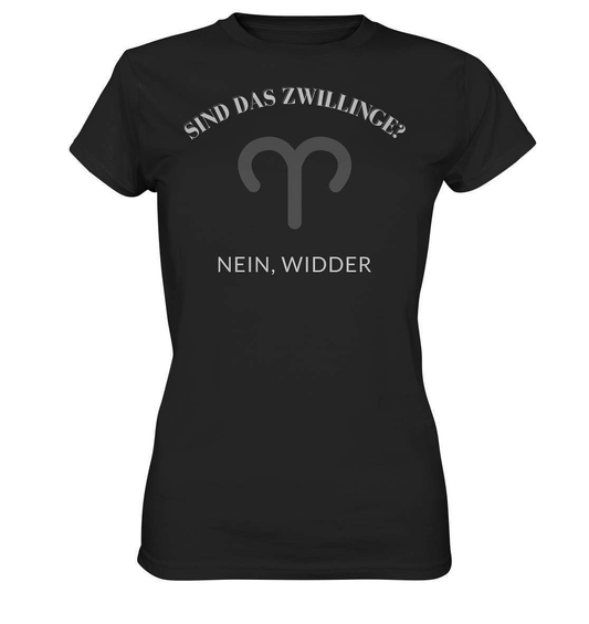 Sind Das Zwillinge? Nein Widder. - Ladies Premium Shirt-sind das zwillinge,sternzeichen,sternzeichen Widder,sternzeichenshirt,tierkreiszeichen,widder,zodiak shirt,zwilling,zwillinge,zwillingsmama,zwillingspapa