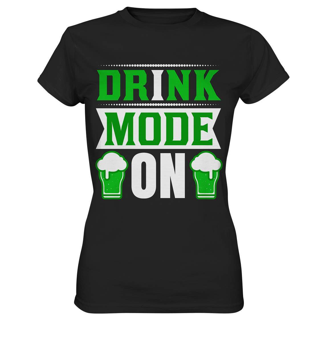 St. Patricks Day Outfit für den irischen Nationalfeiertag - Drink mode on - Ladies Premium Shirt-day saint patrick,feiertag in Irland,greenbeer,heilige st patrick,irischer Feiertag,kleeblatt st patricks day,Sankt Patrick day,sankt patrick day 2022,sankt patricks tag,sankt patriks day,st patrick irland,st patricks day,thanks patrick day