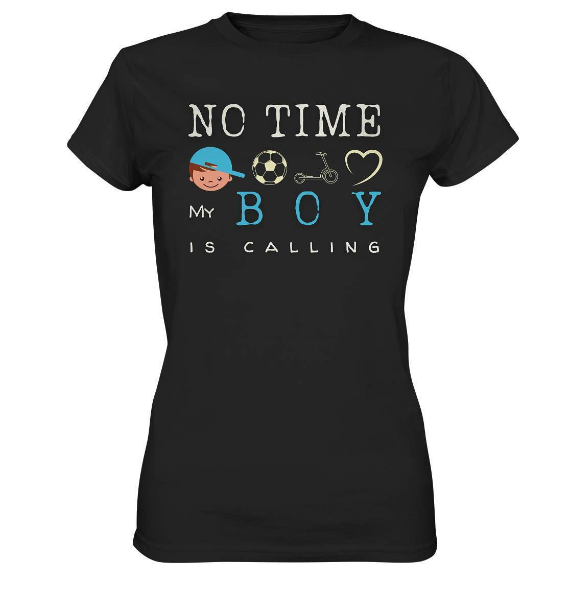 No Time My Boy is Calling - für den stolzen Papa - Ladies Premium Shirt-baby shower,baby shower party,du wirst papa,es wird ein junge,für Mama,für Papa,geschenk,geschenkidee,junge,kleiner junge,mama shirt,my boy,papa shirt,team blau,team rosa,überraschung