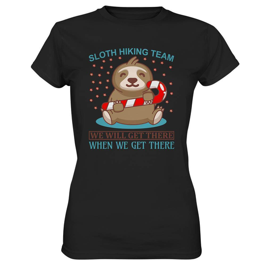 Faultier Sloth Hiking Team We will get there when we get there - Ladies Premium Shirt-3 finger faultier,3 zehen faultier,das faultier,ein faultier,faul,Faultier,faultier shirt,faultier t shirt damen,faultierfarm,faultiermotiv,riesenfaultier,Sloth Hiking Team,t-shirt mit faultier