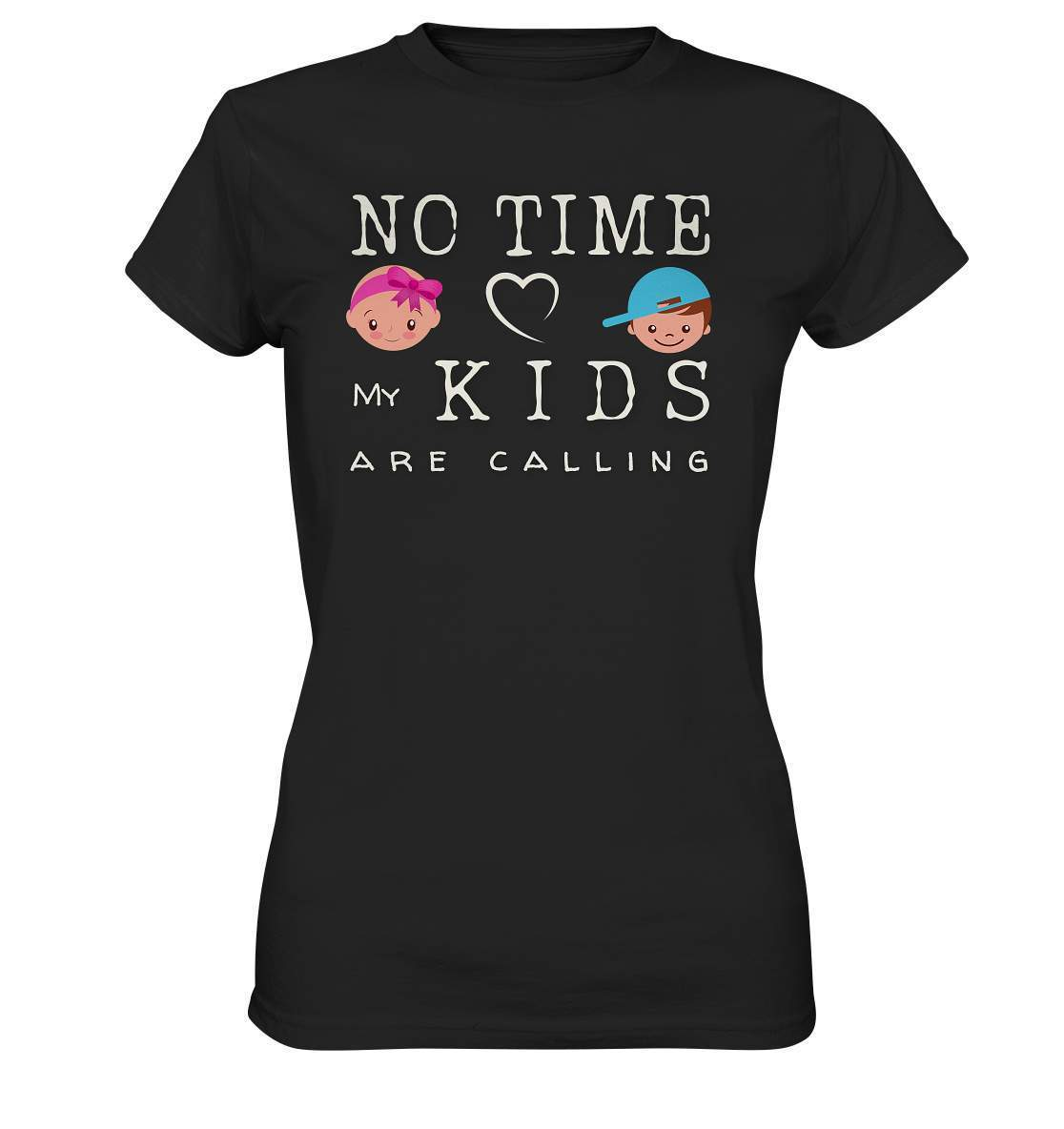 No Time My Kids Are Calling - für stolze Papas oder Mamas - Ladies Premium Shirt-baby shower,baby shower party,du wirst papa,es wird ein junge,für Mama,für Papa,geschenk,geschenkidee,junge,kleiner junge,kleines mädchen,mama shirt,my boy,my girl,mädchen,papa shirt,team rosa und team blau,überraschung