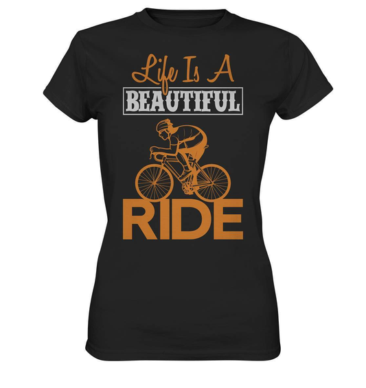 Fahrrad Life is a beautiful Ride  - Ladies Premium Shirt-bike,bike damen,e-bike trekking,fahrrad,fahrrad damen,fahrrad einfach,fahrrad fahren,fahrrad herren,fahrrad test,fahrradbekleidung,fahrradtour,Life is a beautiful Ride,mountainbike