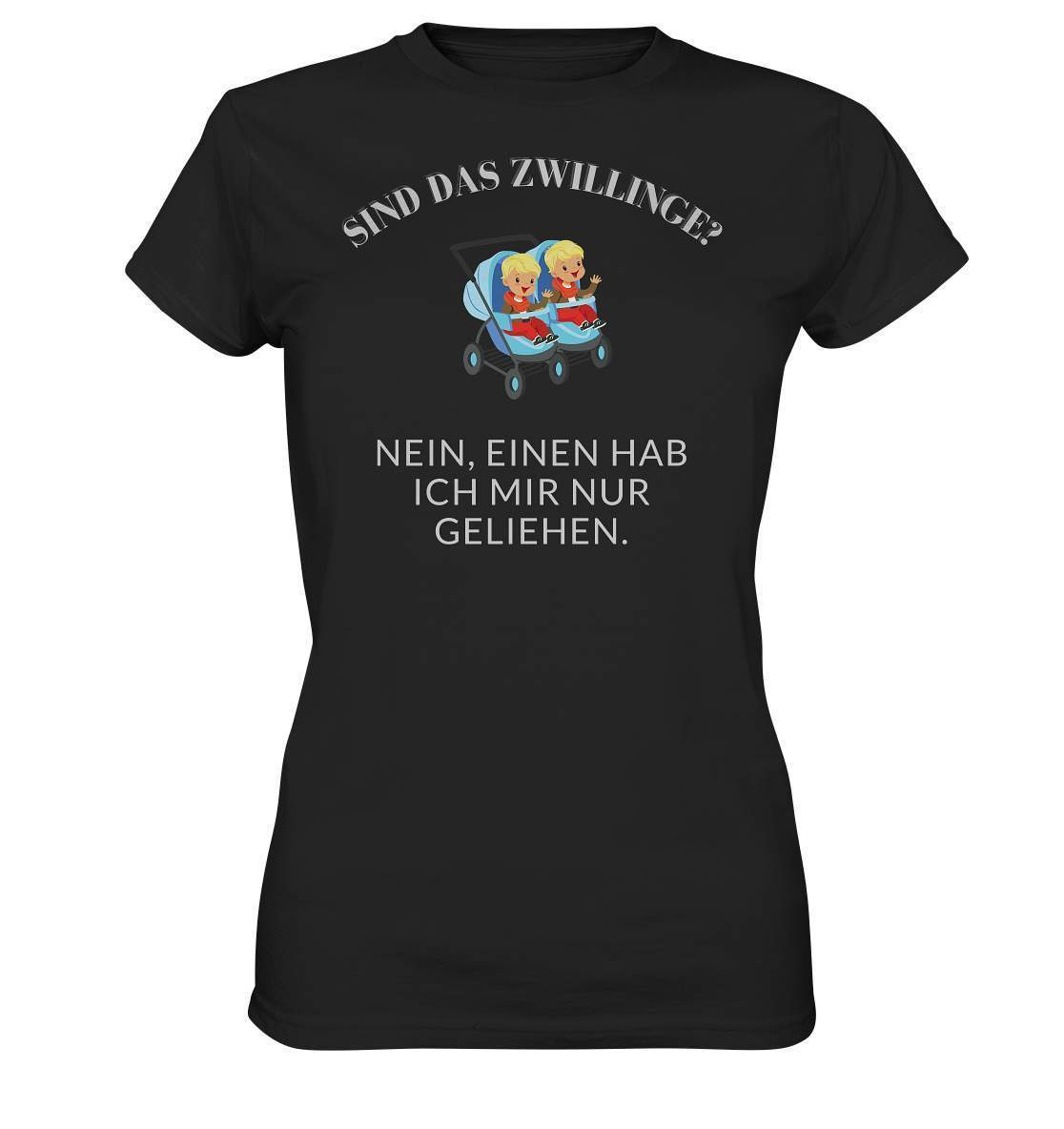 Sind Das Zwillinge? Nein, einen hab ich mir nur geliehen. - Ladies Premium Shirt-frech,genervt,sind das zwillinge,zwilling,zwilling ausgeliehen,zwillinge,zwillingsfragen,zwillingsmama,zwillingspapa