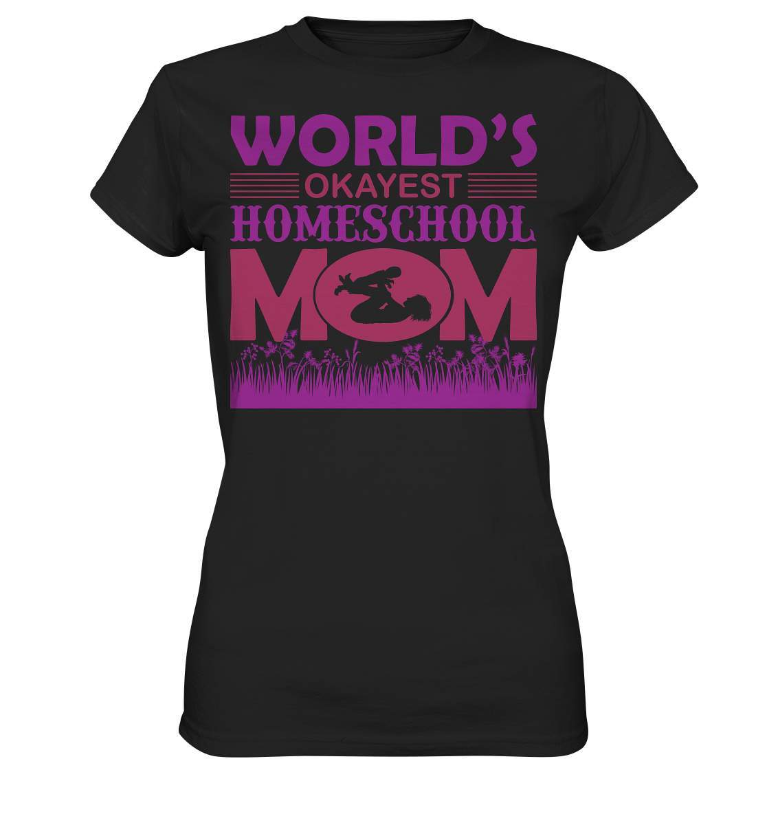 Homeschoolong Dankeschön für Die beste Mama Worlds okayest Homeschool Mom - Ladies Premium Shirt-freies lernen,freilerner,geduld,homeschool,homschooling,lernen,mama,muttertag,pauken,pauker,präsenzpflicht,schulpflicht,zu hause lernen