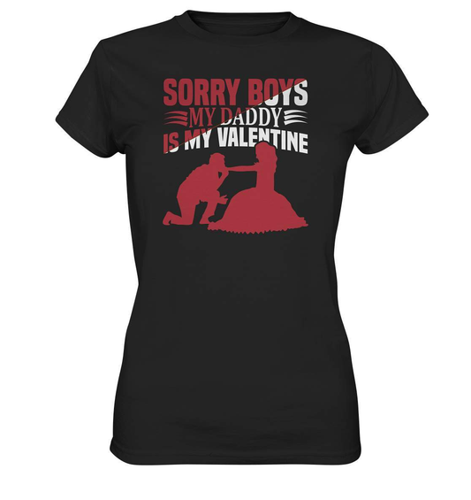 Valentinstag Sorry Boys my Daddy is my Valentine - Ladies Premium Shirt-14 Februar,Anti Valentinstag,be my valentine,Daddy is my Valentine,frisch verliebt,für verliebte,große Liebe,lover,tag der verliebten,valentines day,Valentinstag,Valentinstag Geschenk,Valentinstag Ideen