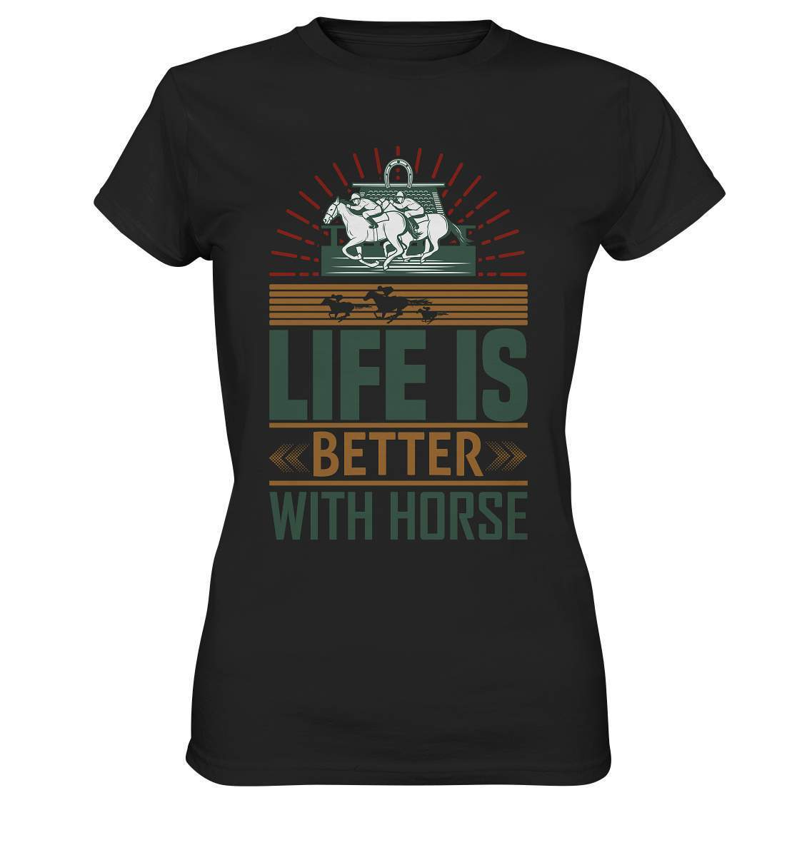 Pferde Life is better with Horse  - Ladies Premium Shirt-dressur,dressurpferd,haflinger,life is better with horse,Pferd,pony,ponyhof,reiter,reitsport,reitverein,sattel,springpferd,springreiten