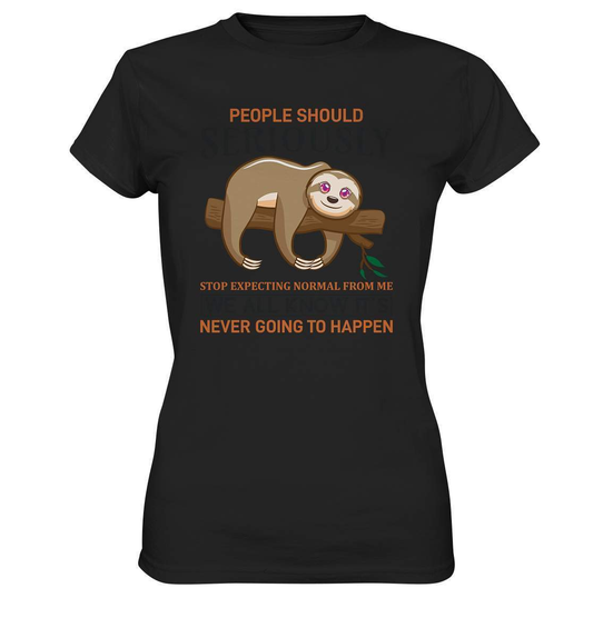 Faultier People Should Seriously Stop Expecting normal from me We All Know It's never going to Happen - Ladies Premium Shirt-3 finger faultier,3 zehen faultier,das faultier,ein faultier,faul,Faultier,faultier shirt,faultier t shirt damen,faultierfarm,faultiermotiv,Normalität erwarten,riesenfaultier,t-shirt mit faultier