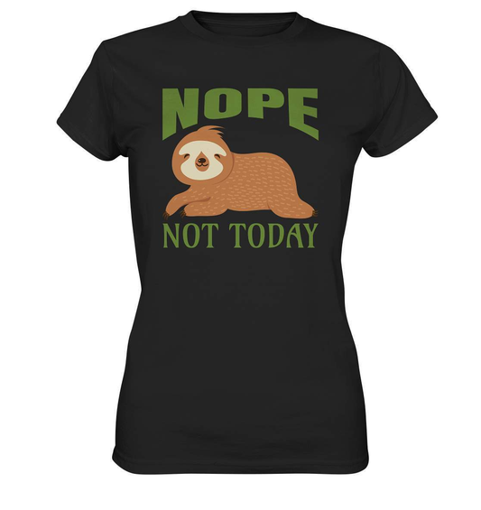 Faultier Nope not Today - Ladies Premium Shirt-3 finger faultier,3 zehen faultier,das faultier,ein faultier,faul,Faultier,faultier shirt,faultier t shirt damen,faultierfarm,faultiermotiv,Nope not Today,riesenfaultier,t-shirt mit faultier