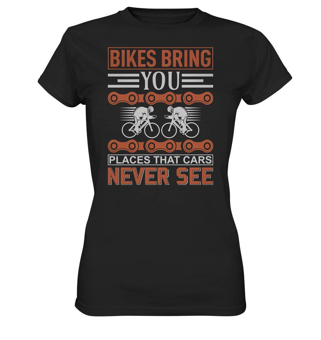 Fahrrad Bikes bring you Places that Cars never see - Ladies Premium Shirt-bike,bike damen,e-bike trekking,fahrrad,fahrrad damen,fahrrad einfach,fahrrad fahren,fahrrad herren,fahrrad test,fahrradbekleidung,fahrradtour,mountainbike,Places that Cars never see