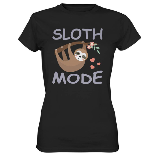 Faultier Sloth Mode - Ladies Premium Shirt-3 finger faultier,3 zehen faultier,das faultier,ein faultier,faul,Faultier,faultier shirt,faultier t shirt damen,faultierfarm,faultiermotiv,riesenfaultier,Sloth Mode,t-shirt mit faultier