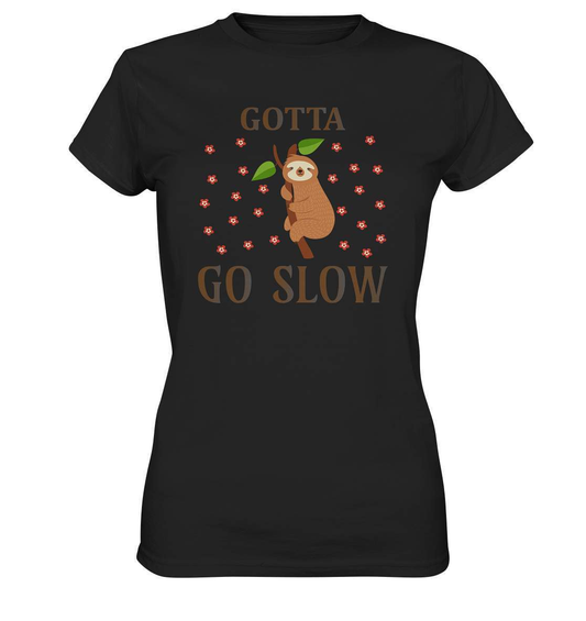 Faultier Gotta go Slow - Ladies Premium Shirt-3 finger faultier,3 zehen faultier,das faultier,ein faultier,Faultier,faultier shirt,faultier t shirt damen,faultierfarm,faultiermotiv,Gotta go Slow,riesenfaultier,stress,t-shirt mit faultier