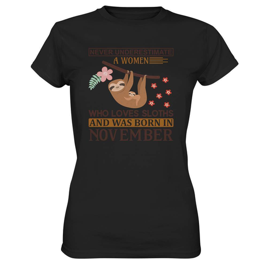 Faultier Never Underestimate a Women Who loves Sloths and was born in November - Ladies Premium Shirt-3 finger faultier,3 zehen faultier,das faultier,ein faultier,faul,Faultier,faultier shirt,faultier t shirt damen,faultierfarm,faultiermotiv,geboren im November,riesenfaultier,t-shirt mit faultier