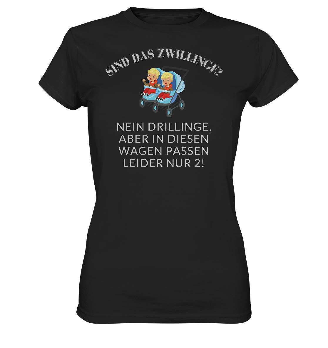 Sind Das Zwillinge? Nein Drillinge, aber in diesen Wagen passen leider nur 2. - Ladies Premium Shirt-drillinge,frech,genervt,kinderwagen,sind das zwillinge,zwilling,zwillinge,zwillingsfragen,zwillingsmama,zwillingspapa