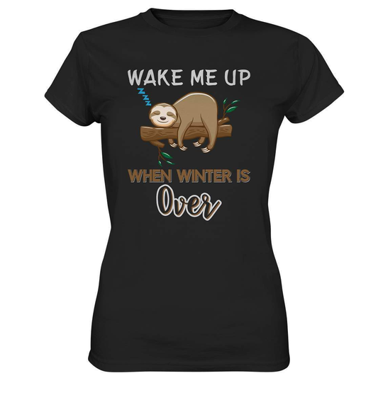 Faultier Wake me up when Winter is over - Ladies Premium Shirt-3 finger faultier,3 zehen faultier,das faultier,ein faultier,faul,Faultier,faultier shirt,faultier t shirt damen,faultierfarm,faultiermotiv,riesenfaultier,t-shirt mit faultier,Wake me up when Winter is over