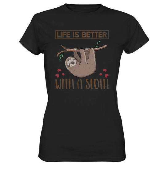 Faultier Life is better with a Sloth - Ladies Premium Shirt-3 finger faultier,3 zehen faultier,das faultier,ein faultier,faul,Faultier,faultier shirt,faultier t shirt damen,faultierfarm,faultiermotiv,Life is better with a Sloth,riesenfaultier,t-shirt mit faultier