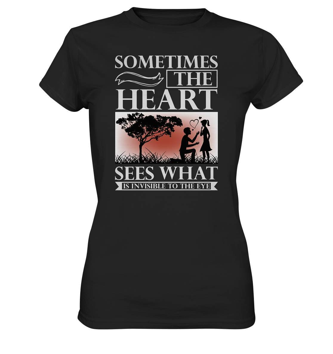 Valentinstag Sometimes the Heart sees what is Invisible to the Eye - Ladies Premium Shirt-14 Februar,Anti Valentinstag,be my valentine,frisch verliebt,für verliebte,große Liebe,lover,Sometimes the Heart sees what is Invisible to the Eye,tag der verliebten,valentines day,Valentinstag,Valentinstag Geschenk,Valentinstag Ideen