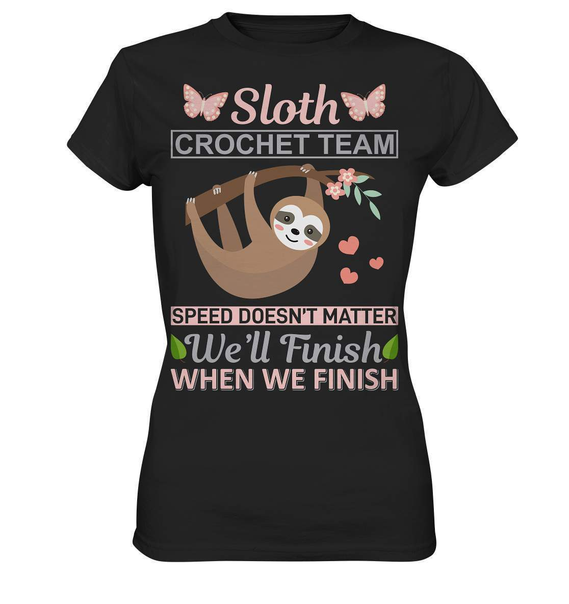 Faultier Sloth Crochet Speed doesn't matter, We'll finish when we Finish - Ladies Premium Shirt-3 finger faultier,3 zehen faultier,das faultier,ein faultier,faul,Faultier,faultier shirt,faultier t shirt damen,faultierfarm,faultiermotiv,riesenfaultier,Sloth Crochet Speed,t-shirt mit faultier