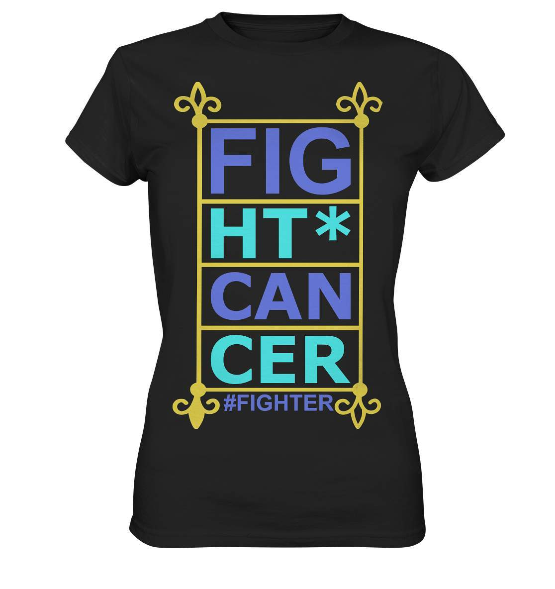 Fight Cancer Treatment Quote - Ladies Premium Shirt-blutkrebs,brustkrebs,chemotherapie,darmkrebs,Fight cancer,hautkrebs,heilung,hoffnung,kampf gegen krebs,Krebs,leukemie,Scheiß auf Krebs