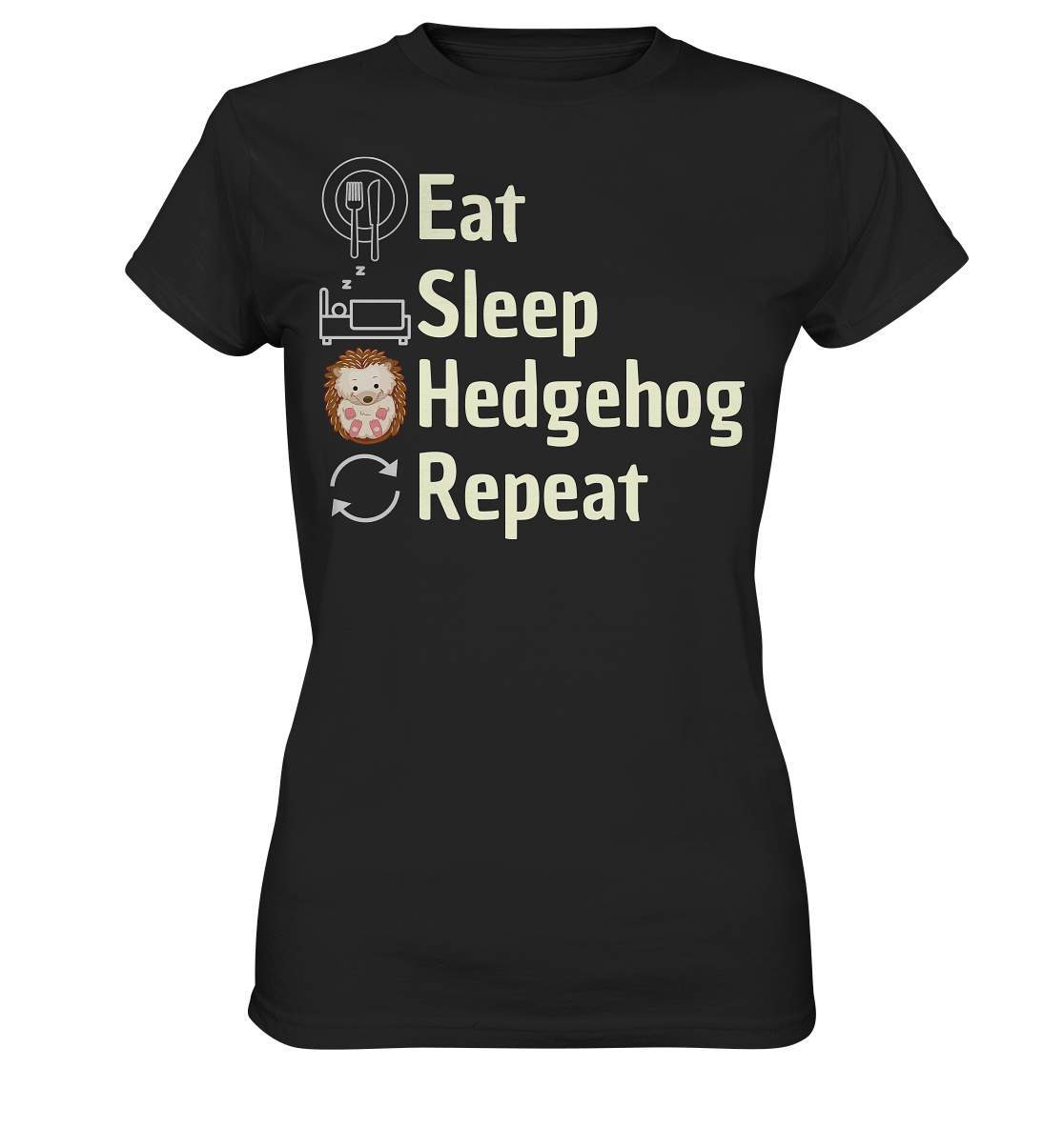 Igel Fan Outfit Eat Sleep Hedgehog Repeat  - Ladies Premium Shirt-geschenkidee,igel,igel fan,igel lover,igel outfit,igel überwintern,igelhaus,liebe zu igeln,waldtiere,waldtierfan,weißbauchigel