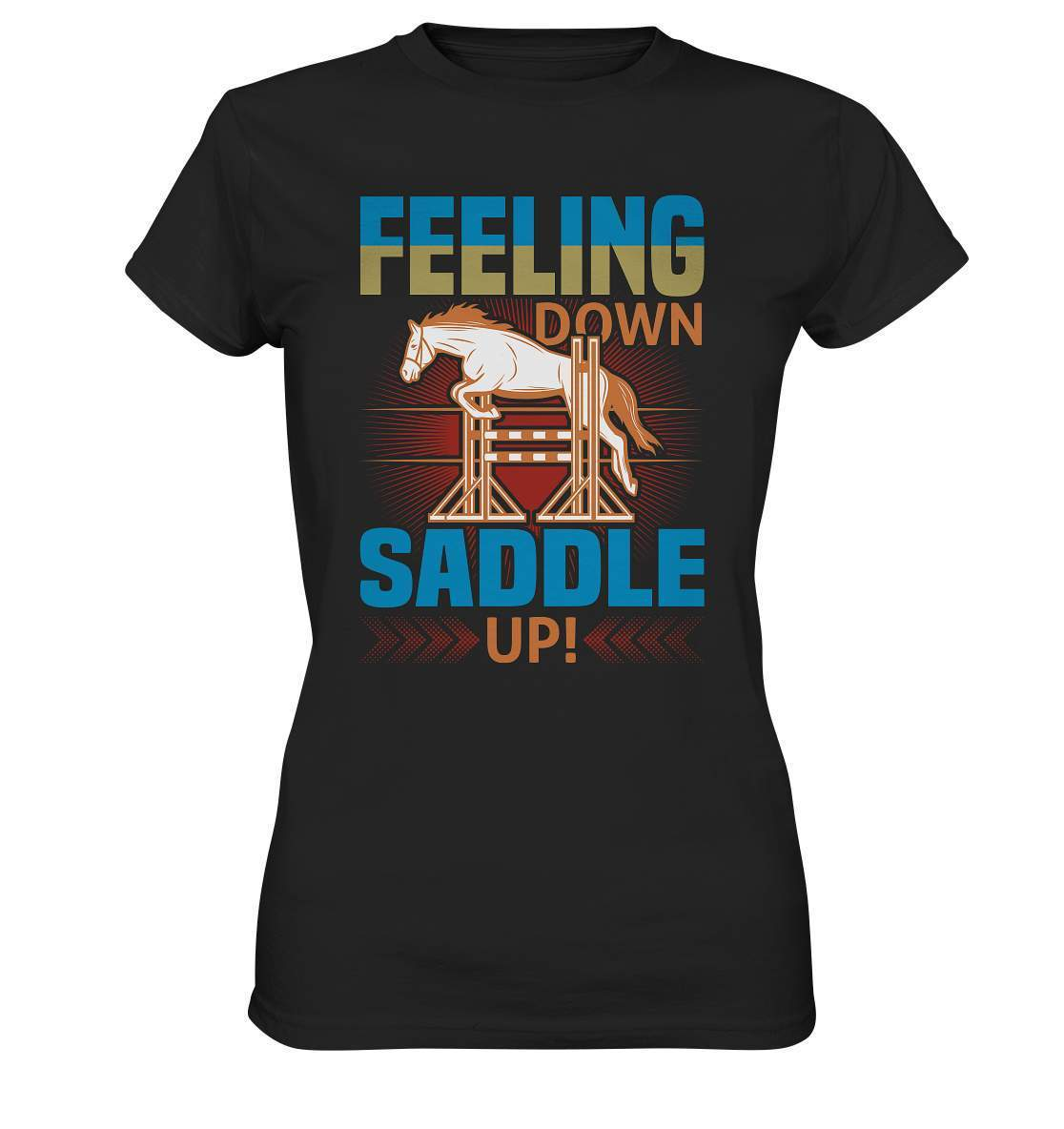 Pferde Feeling down Saddle up! - Ladies Premium Shirt-dressur,dressurpferd,Feeling down Saddle up,haflinger,Pferd,pony,ponyhof,reiter,reitsport,reitverein,sattel,springpferd,springreiten