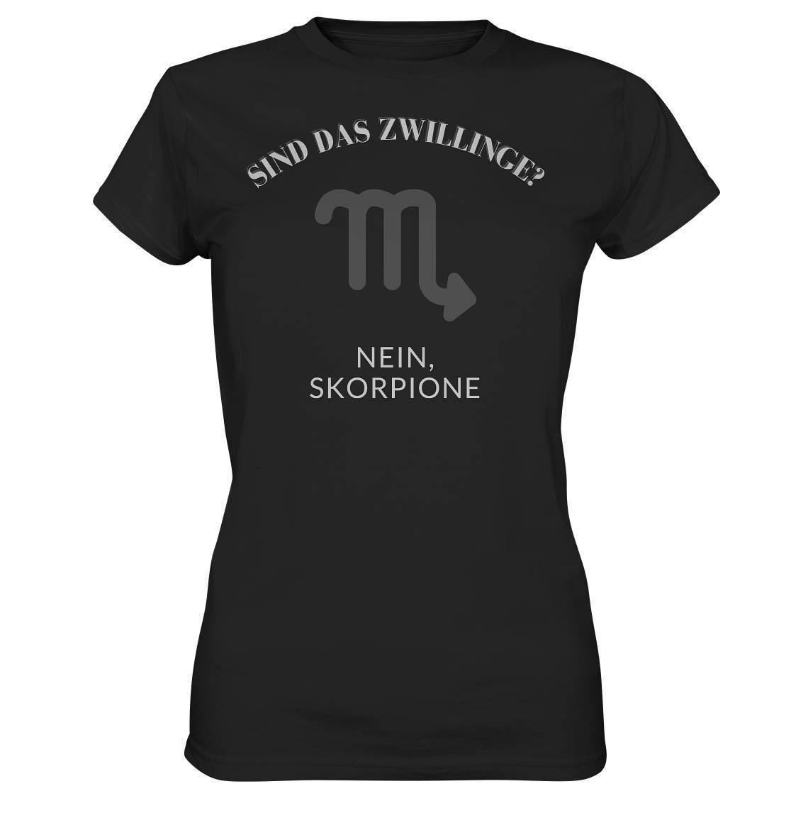 Sind Das Zwillinge? Nein, Skorpione. - Ladies Premium Shirt-sind das zwillinge,skorpion,sternzeichen,sternzeichen skorpion,sternzeichenshirt,tierkreiszeichen,zodiak shirt,zwilling,zwillinge,zwillingsmama,zwillingspapa