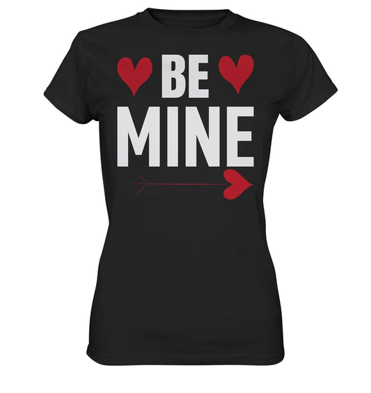 Valentinstag klassisch Be Mine - Ladies Premium Shirt-14 Februar,be mine,be my valentine,couple,große Liebe,Lehrer Valentinstag,lover,tag der verliebten,valentines day,Valentinstag,Valentinstag Geschenk,Valentinstag Ideen,Valentinstag Partnerlook