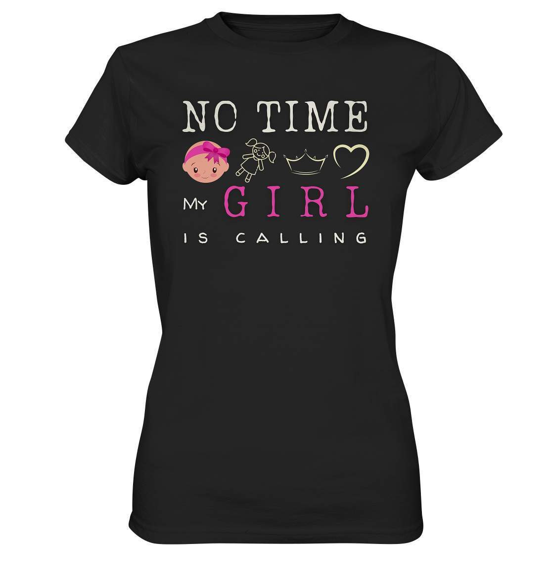 "No Time! My Girl Is Calling" für alle stolzen Mamas und Papas - Ladies Premium Shirt-baby shower,baby shower party,du wirst papa,es wird ein mädchen,für Mama,für Papa,geschenk,geschenkidee,kleines mädchen,mama shirt,my girl,mädchen,papa shirt,team blau,team rosa,überraschung